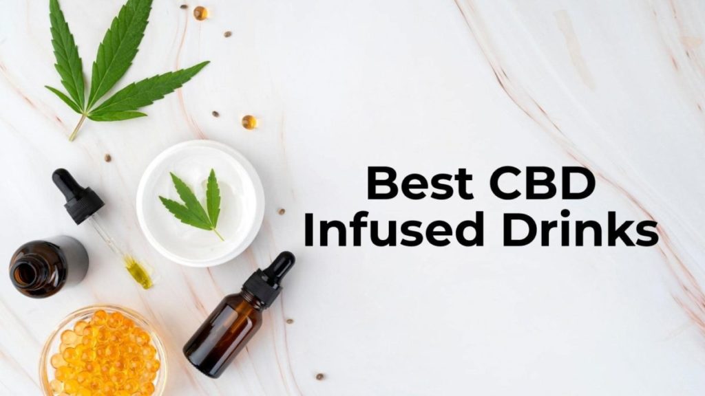 Best CBD Infused Drinks To Try Out In 2022