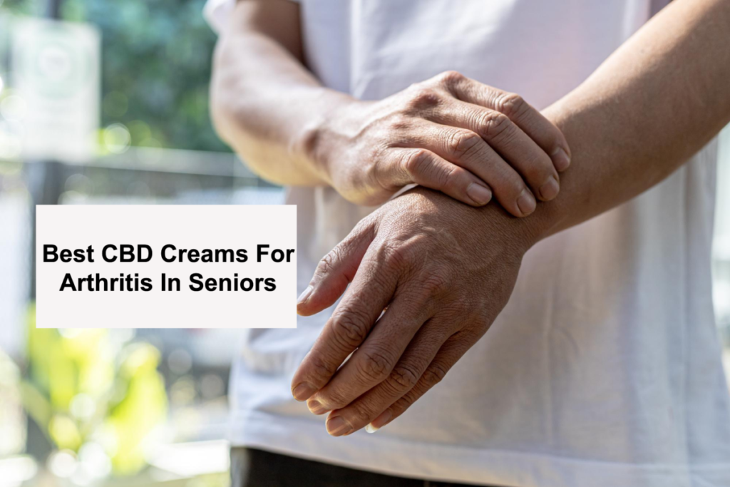 Best CBD Creams For Arthritis In Seniors