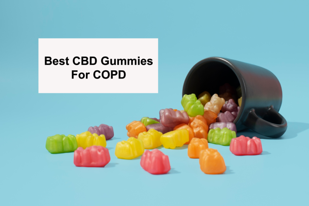 Best CBD Gummies For COPD