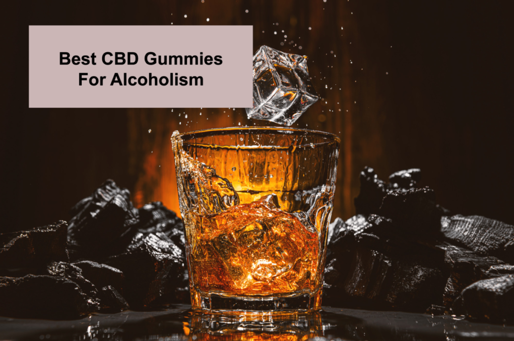 Best CBD Gummies For Alcoholism