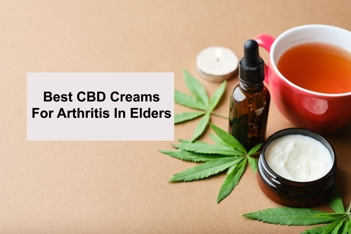 Best CBD Creams For Arthritis In Elders In 2023